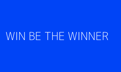 WIN BE THE WINNER